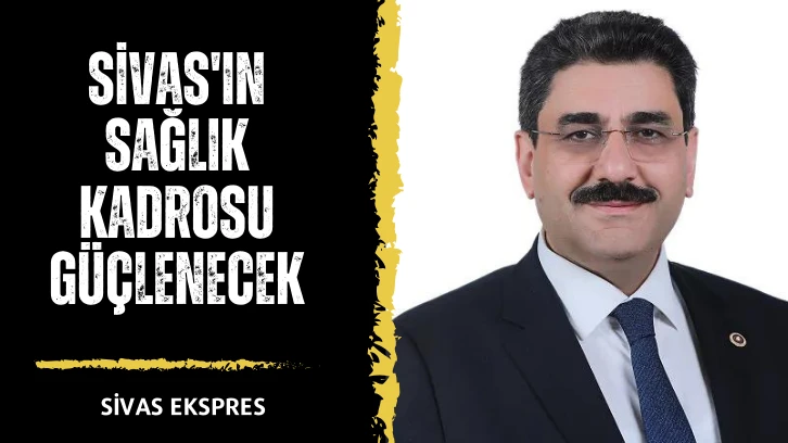 Sivas'ın Sağlık Kadrosu Güçlenecek