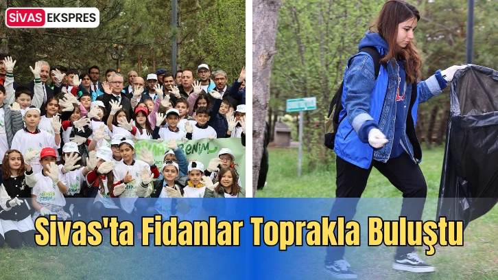 Sivas'ta Fidanlar Toprakla Buluştu