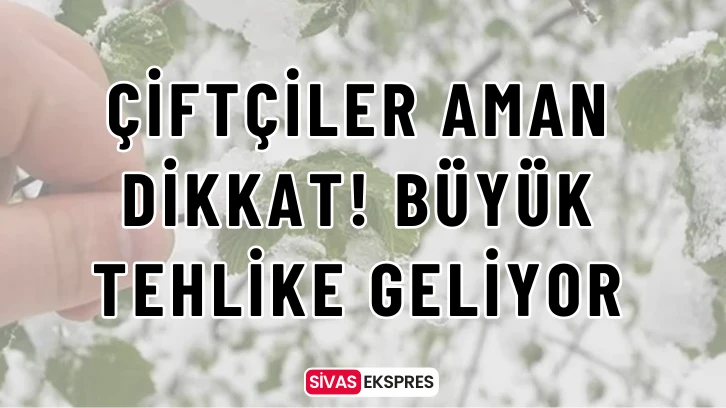 Çiftçiler Aman Dikkat! Büyük Tehlike Geliyor