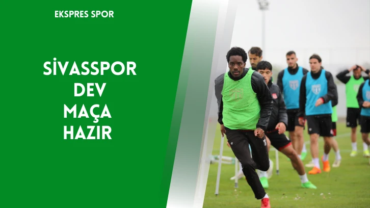 Sivasspor Dev Maça Hazır 