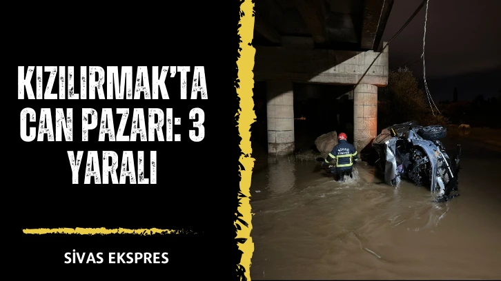 Kızılırmak’ta Can Pazarı: 3 Yaralı