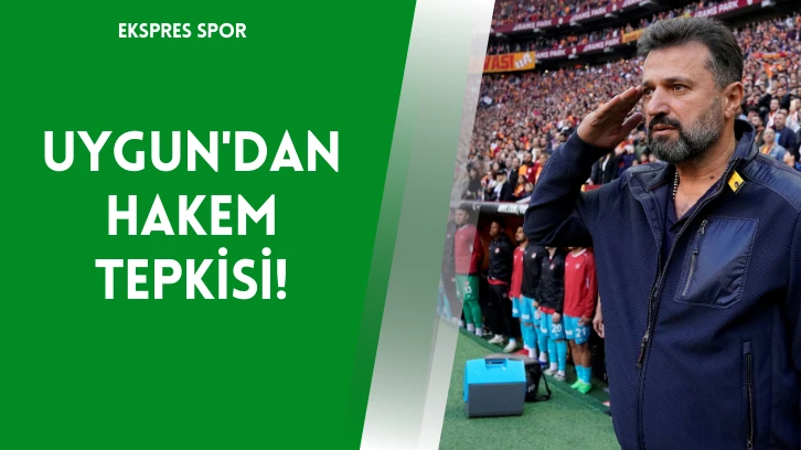 Uygun'dan Hakem Tepkisi!