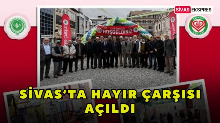 Sivas’ta Hayır Çarşısı Açıldı