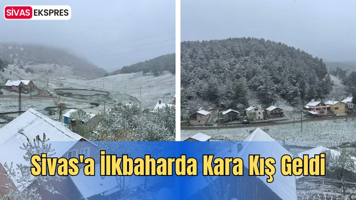 Sivas'a İlkbaharda Kara Kış Geldi