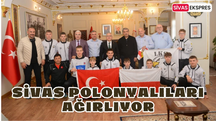 Sivas Polonyalıları Ağırlıyor