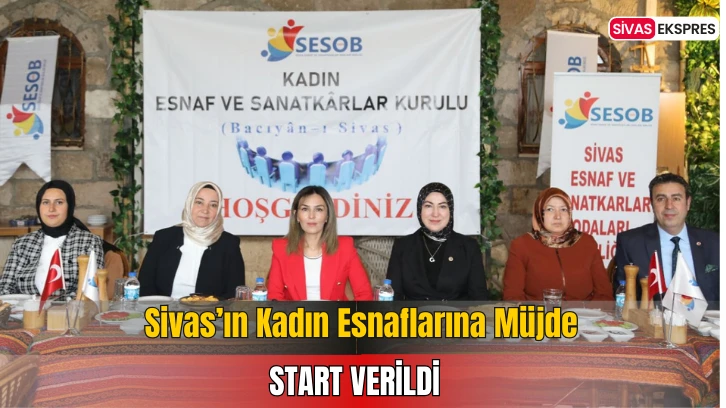 Sivas’ın Kadın Esnaflarına Müjde