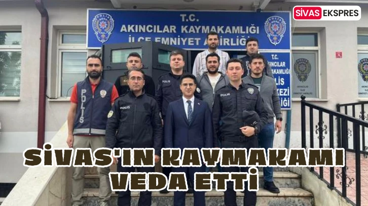 Sivas'ın Kaymakamı Veda Etti