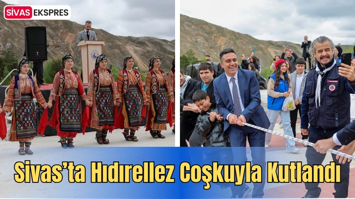 Sivas’ta Hıdırellez Coşkuyla Kutlandı