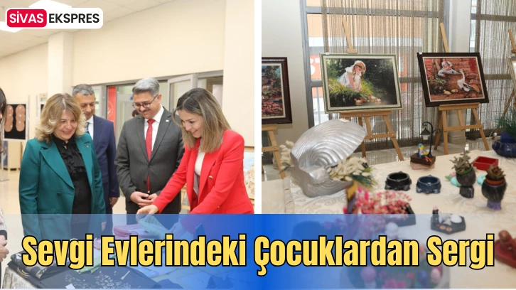 Sevgi Evlerindeki Çocuklardan Sergi