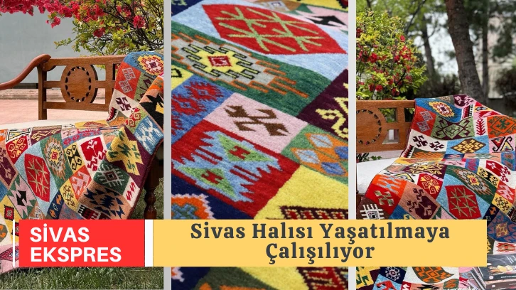Sivas Halısı Yaşatılmaya Çalışılıyor