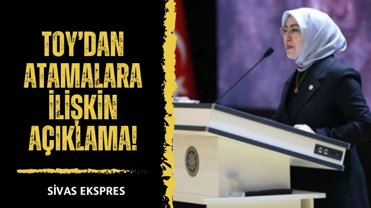 Toy’dan Atamalara İlişkin Açıklama!