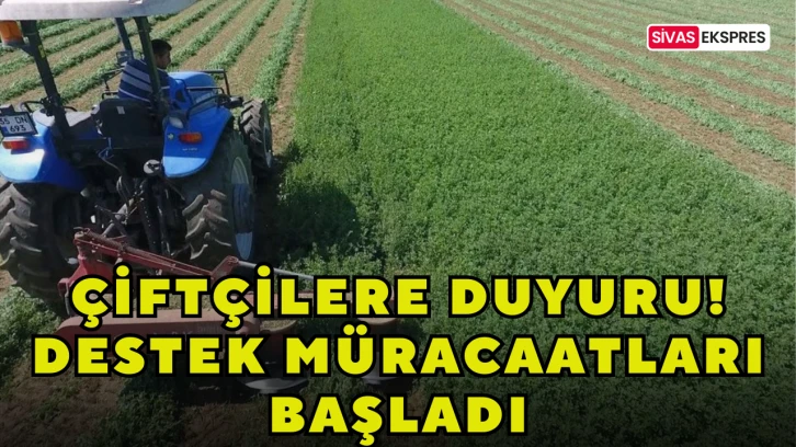Çiftçilere Duyuru! Destek Müracaatları Başladı