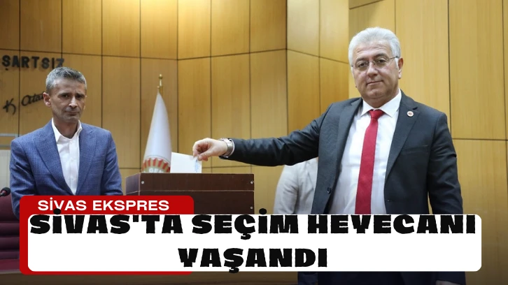 Sivas'ta Seçim Heyecanı Yaşandı