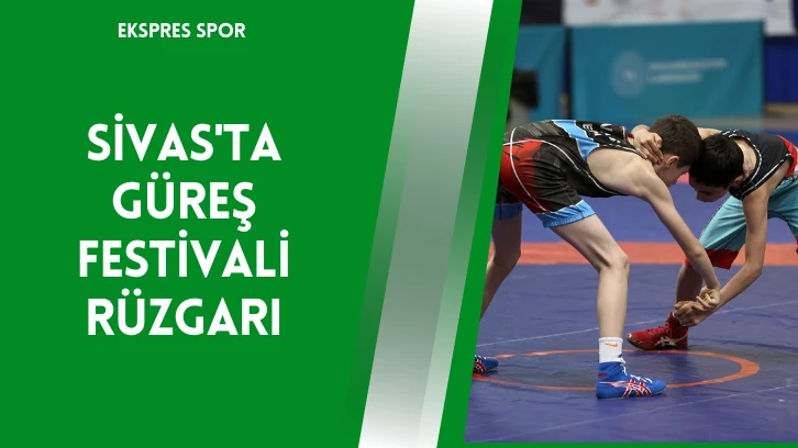 Sivas'ta Güreş Festivali Rüzgarı