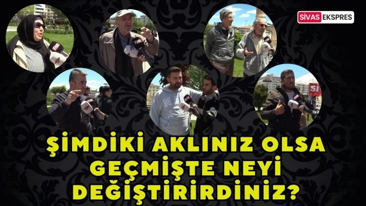 Şimdiki Aklınız Olsa Geçmişte Neyi Değiştirirdiniz?