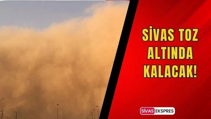 Sivas Toz Altında Kalacak!
