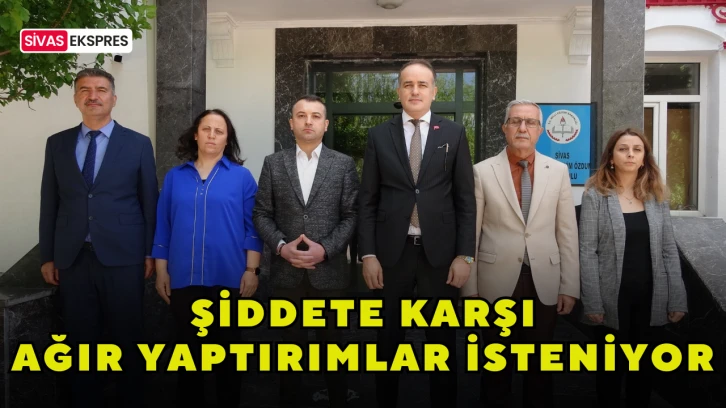 Şiddete Karşı Ağır Yaptırımlar İsteniyor