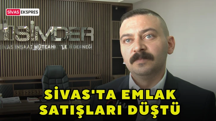 Sivas'ta Emlak Satışları Düştü