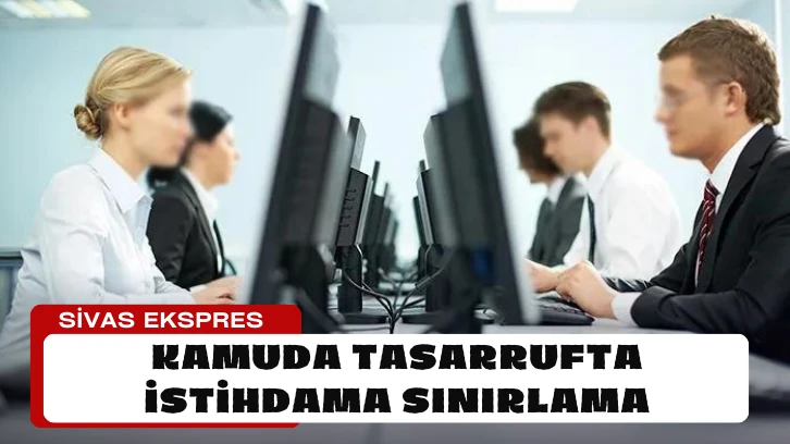 Kamuda Tasarrufta İstihdama Sınırlama