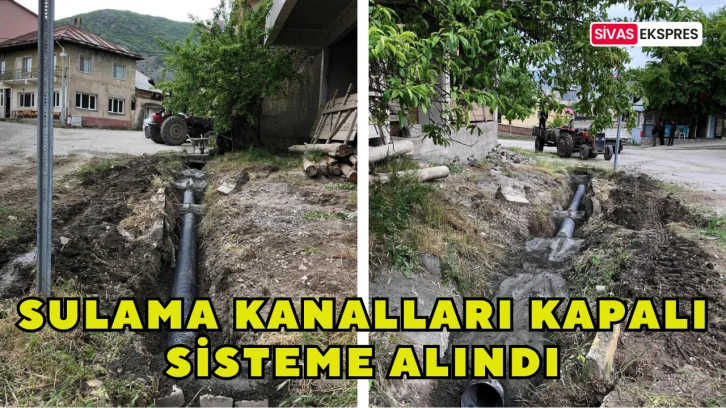 Sulama Kanalları Kapalı Sisteme Alındı