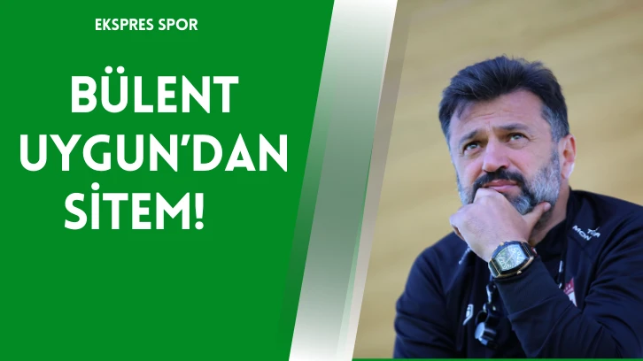 Bülent Uygun’dan Sitem!   