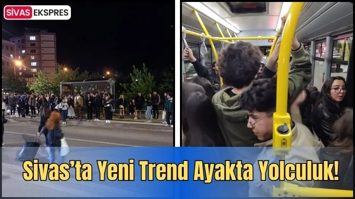Sivas’ta Yeni Trend; Ayakta Yolculuk!
