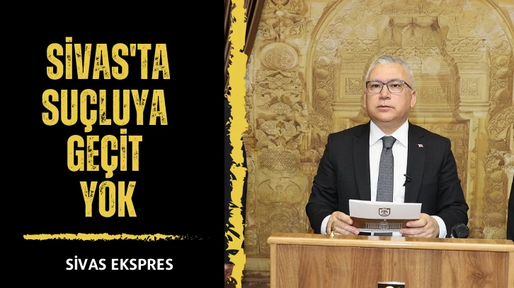 Sivas'ta Suçluya Geçit Yok