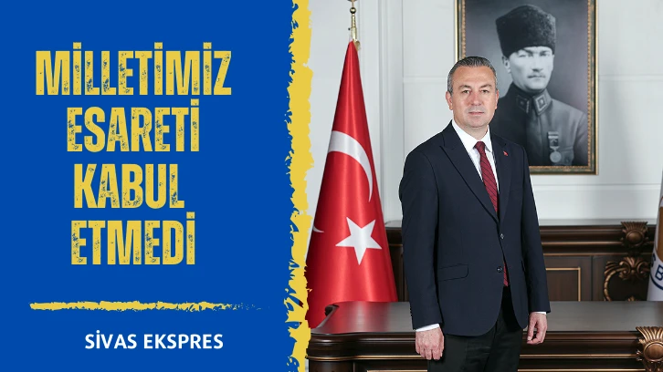 Milletimiz Esareti Kabul Etmedi