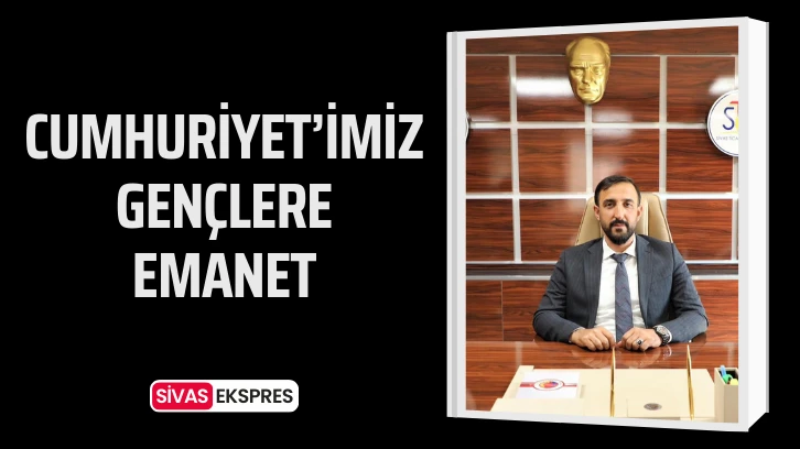 Cumhuriyet’imiz Gençlere Emanet