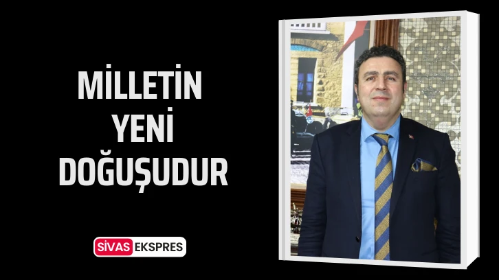 Milletin Yeni Doğuşudur