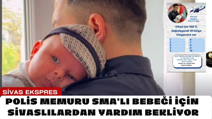 Polis Memuru SMA'lı Bebeği İçin  Sivaslılardan Yardım Bekliyor
