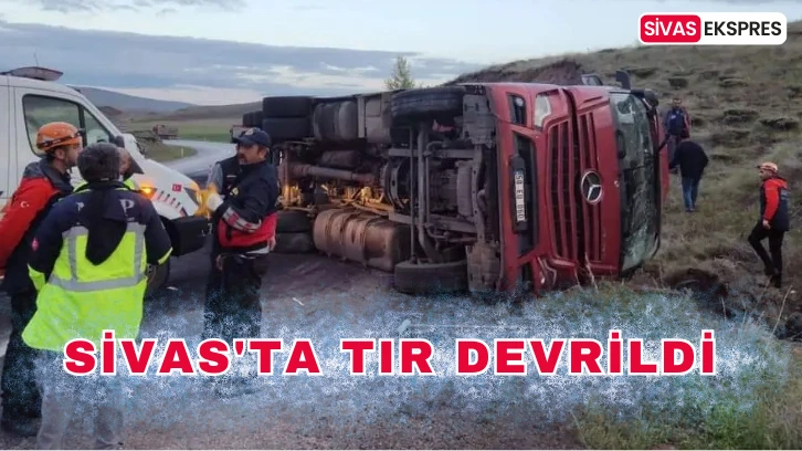 Sivas'ta Tır Devrildi
