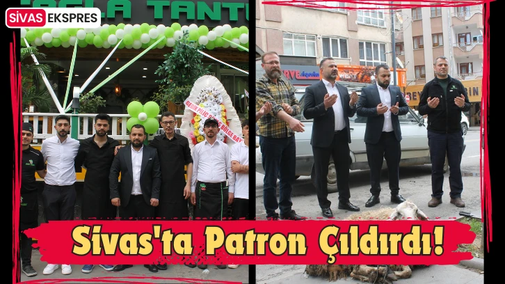 Sivas'ta Patron Çıldırdı!