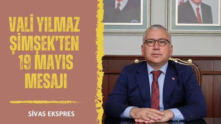 Vali Yılmaz Şimşek’ten 19 Mayıs Mesajı