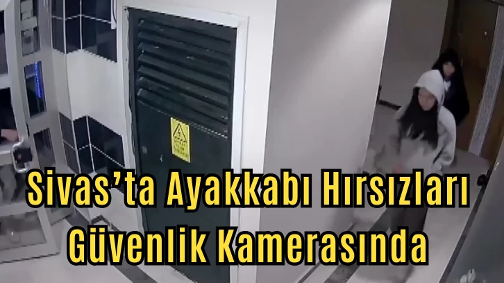Sivas’ta Ayakkabı Hırsızları Güvenlik Kamerasında