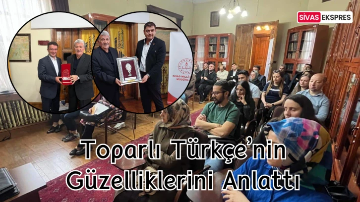 Toparlı Türkçe’nin Güzelliklerini Anlattı