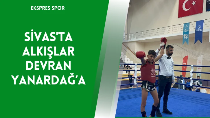 Sivas'taAlkışlar Devran Yanardağ’a