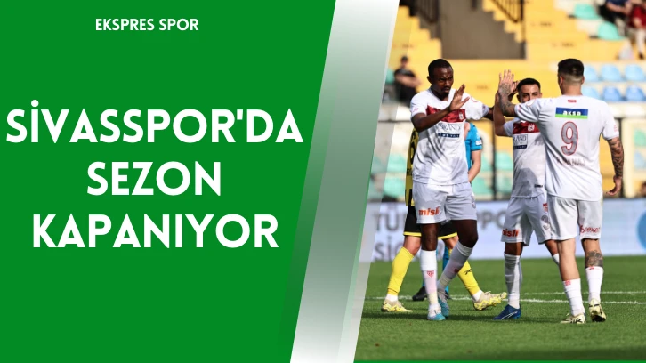Sivasspor'da Sezon Kapanıyor
