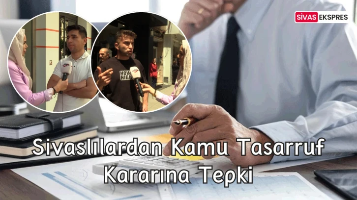 Sivaslılardan Kamu Tasarruf Kararına Tepki