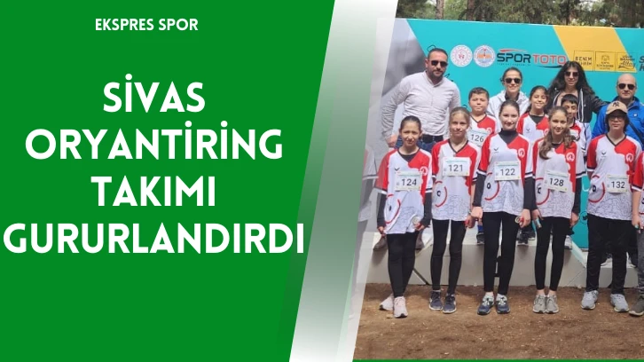 Sivas Oryantiring Takımı Gururlandırdı
