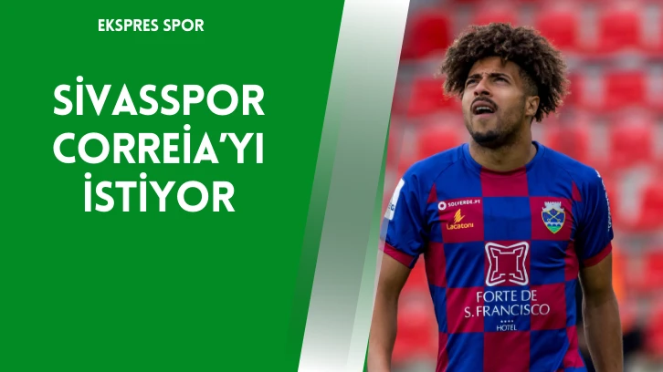 Sivasspor Correia’yı İstiyor