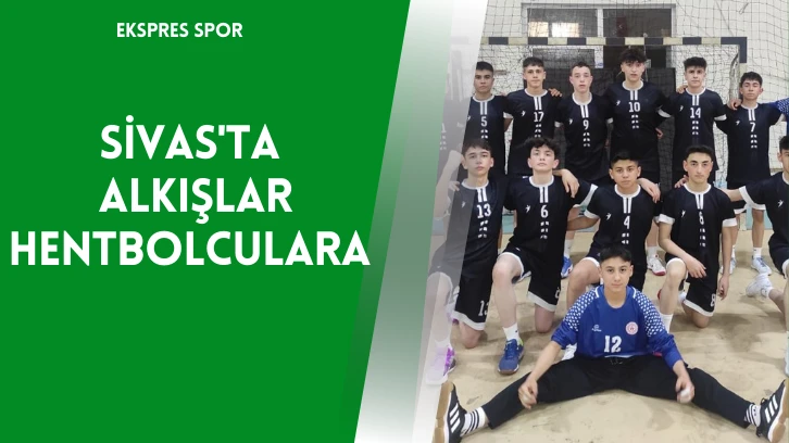 Sivas'ta Alkışlar Hentbolculara