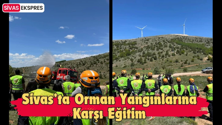 Sivas’ta Orman Yangınlarına Karşı Eğitim