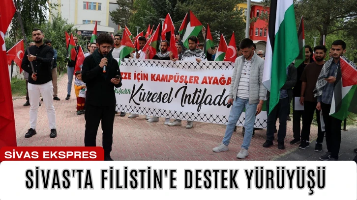 Sivas'ta Filistin'e Destek Yürüyüşü 