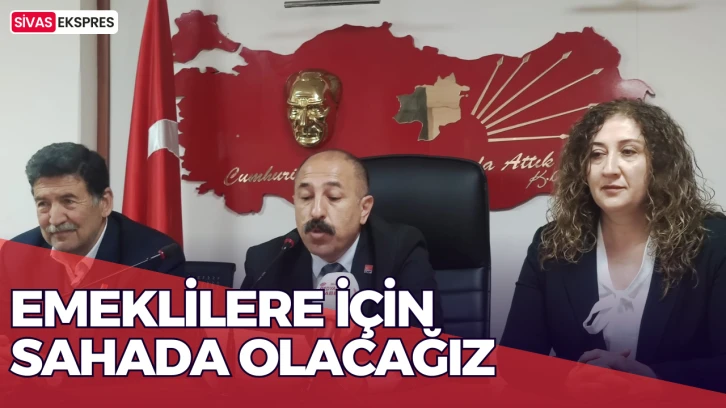 Emekliler İçin Sahada Olacağız
