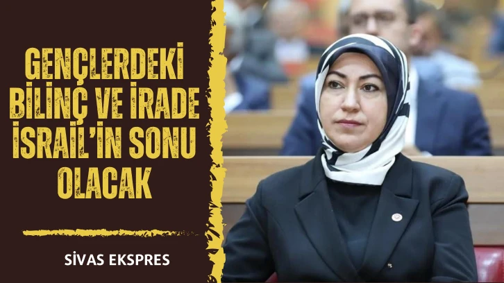 Gençlerdeki Bilinç ve İrade İsrail’in Sonu Olacak