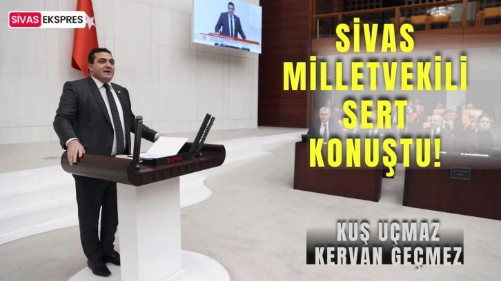 Sivas Milletvekili Sert Konuştu!