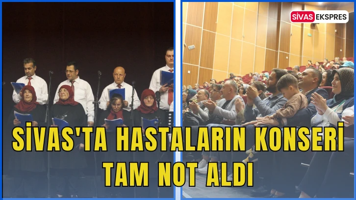 Sivas'ta Hastaların Konseri Tam Not Aldı