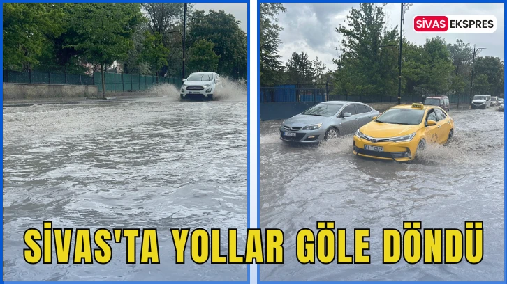 Sivas'ta Yollar Göle Döndü