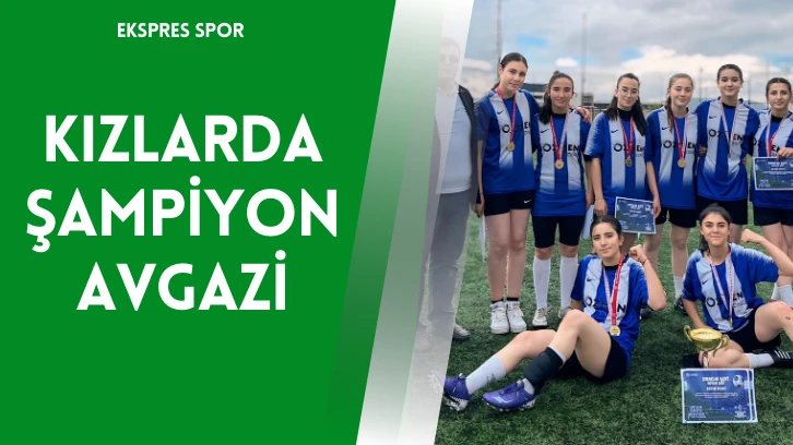 Kızlarda Şampiyon Avgazi
